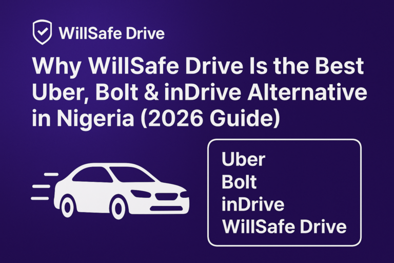 Willsafe is the best Uber, Bolt, Indrive Alternative Platforn in Nigeria.